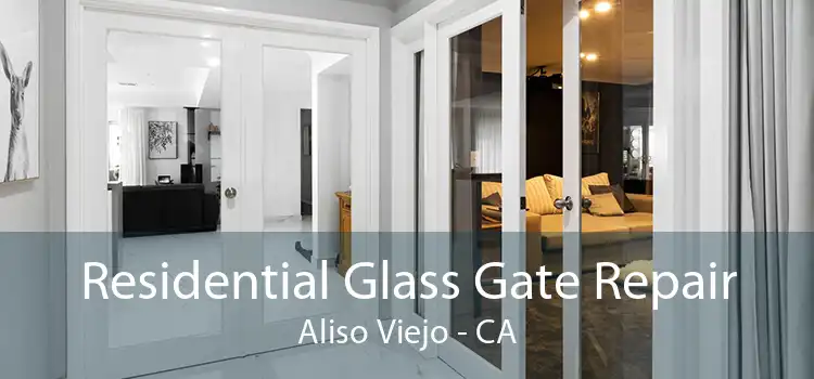 Residential Glass Gate Repair Aliso Viejo - CA