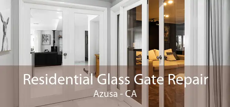 Residential Glass Gate Repair Azusa - CA