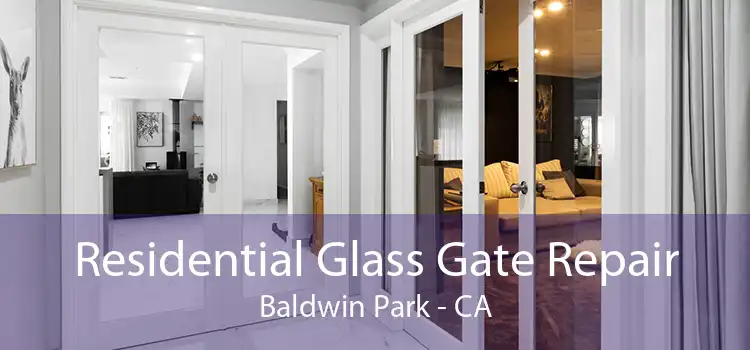 Residential Glass Gate Repair Baldwin Park - CA