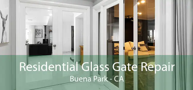 Residential Glass Gate Repair Buena Park - CA