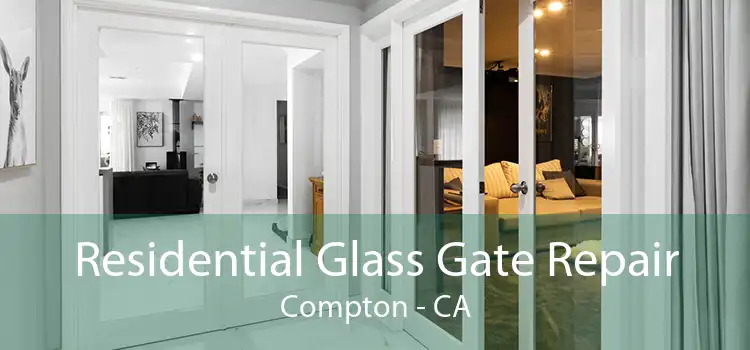 Residential Glass Gate Repair Compton - CA