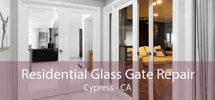 Residential Glass Gate Repair Cypress - CA