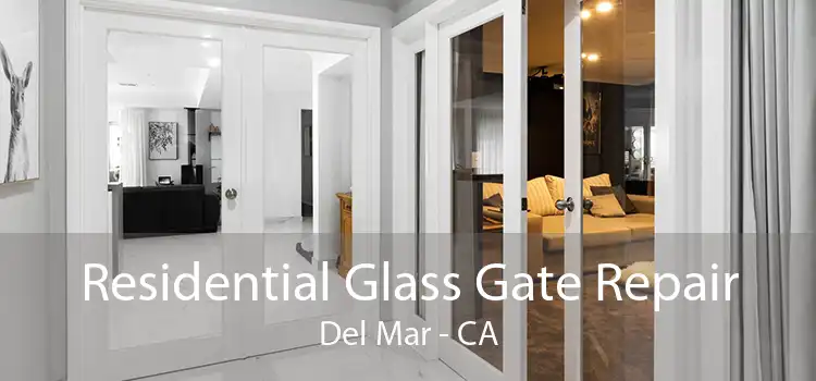 Residential Glass Gate Repair Del Mar - CA