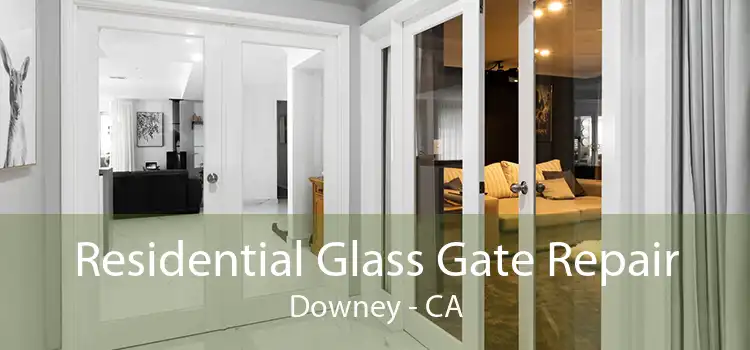 Residential Glass Gate Repair Downey - CA