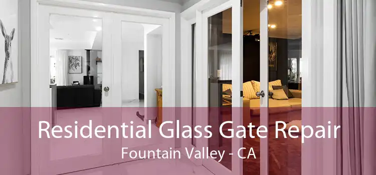 Residential Glass Gate Repair Fountain Valley - CA