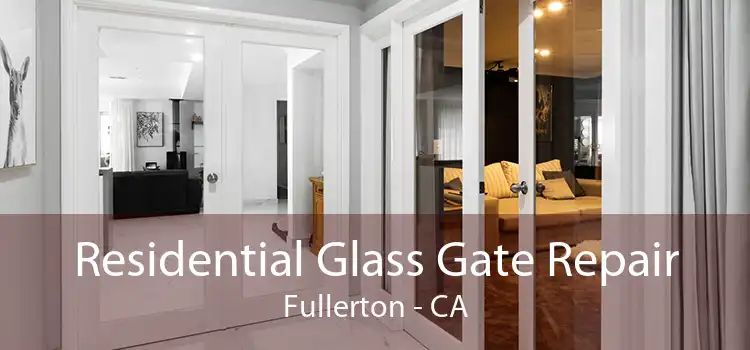 Residential Glass Gate Repair Fullerton - CA