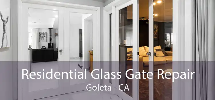 Residential Glass Gate Repair Goleta - CA