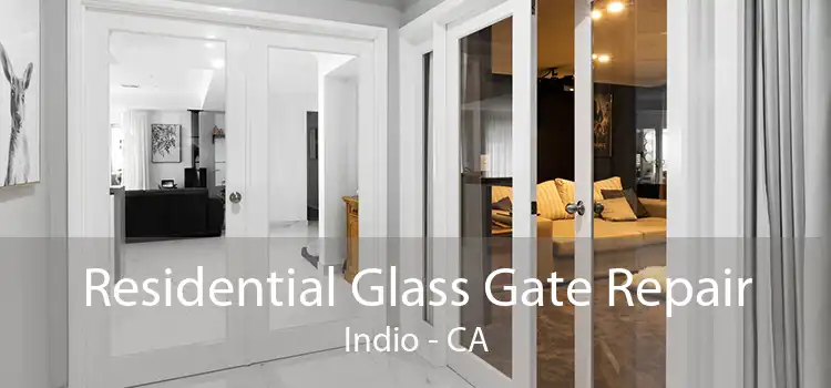 Residential Glass Gate Repair Indio - CA