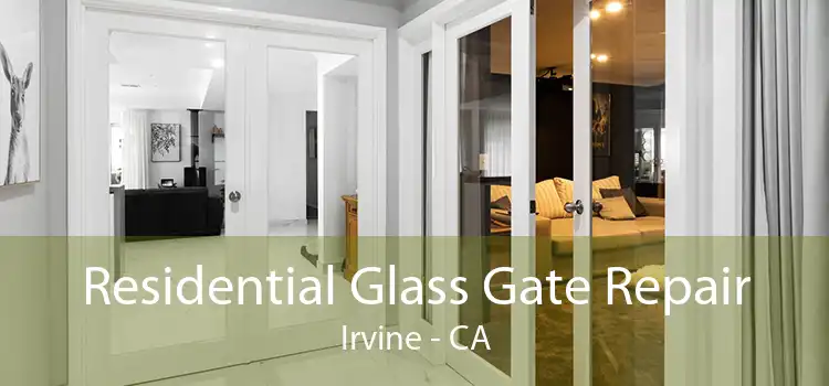 Residential Glass Gate Repair Irvine - CA