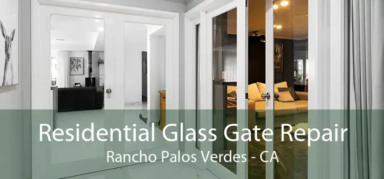 Residential Glass Gate Repair Rancho Palos Verdes - CA