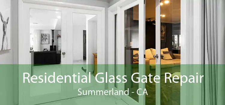 Residential Glass Gate Repair Summerland - CA