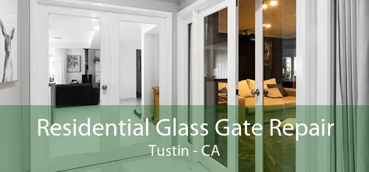 Residential Glass Gate Repair Tustin - CA