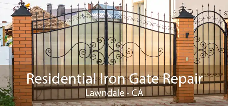 Residential Iron Gate Repair Lawndale - CA