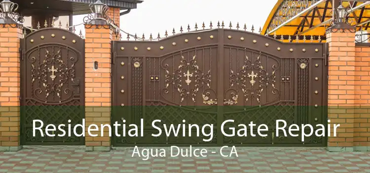 Residential Swing Gate Repair Agua Dulce - CA