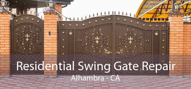 Residential Swing Gate Repair Alhambra - CA