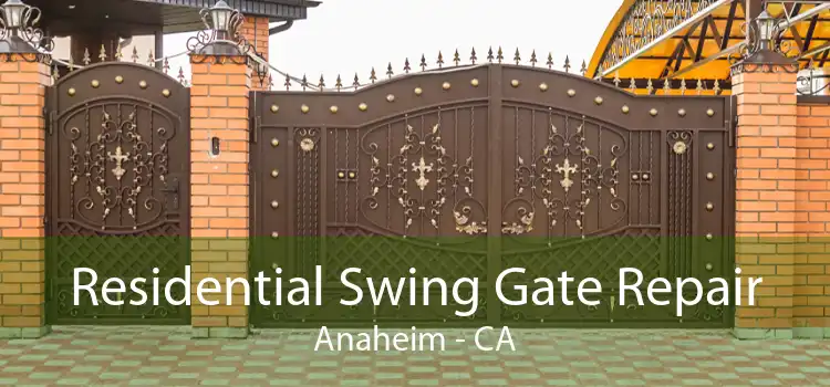 Residential Swing Gate Repair Anaheim - CA