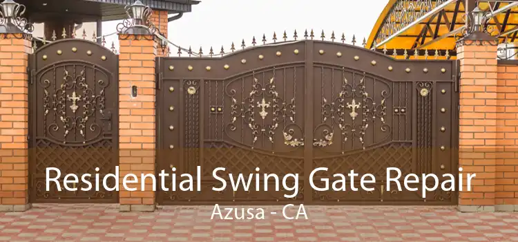 Residential Swing Gate Repair Azusa - CA