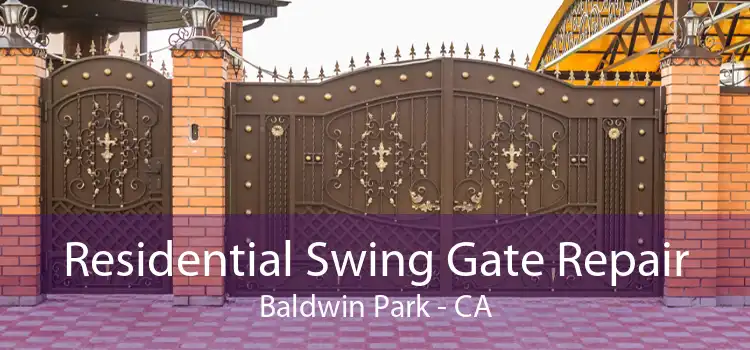 Residential Swing Gate Repair Baldwin Park - CA