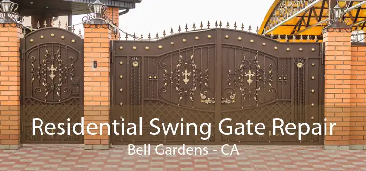 Residential Swing Gate Repair Bell Gardens - CA