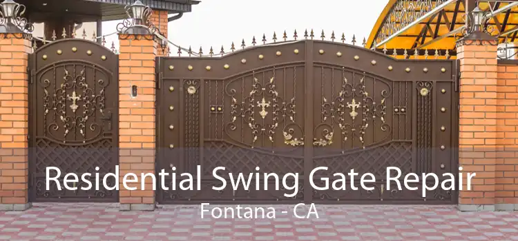 Residential Swing Gate Repair Fontana - CA