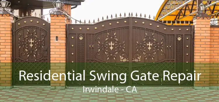 Residential Swing Gate Repair Irwindale - CA