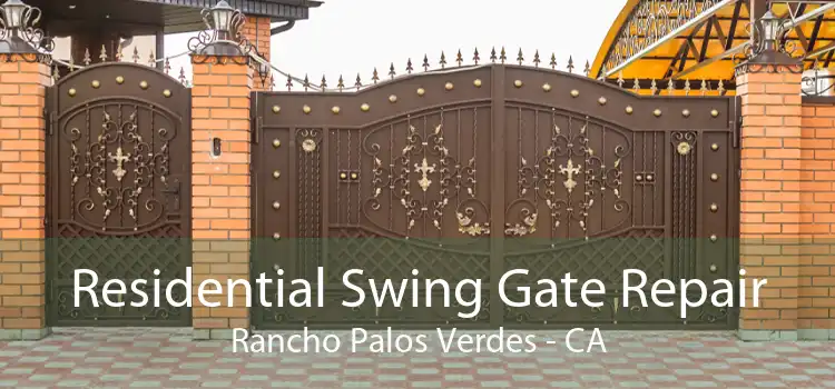 Residential Swing Gate Repair Rancho Palos Verdes - CA