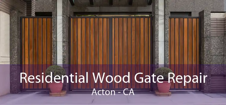 Residential Wood Gate Repair Acton - CA