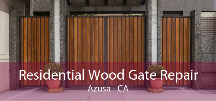 Residential Wood Gate Repair Azusa - CA