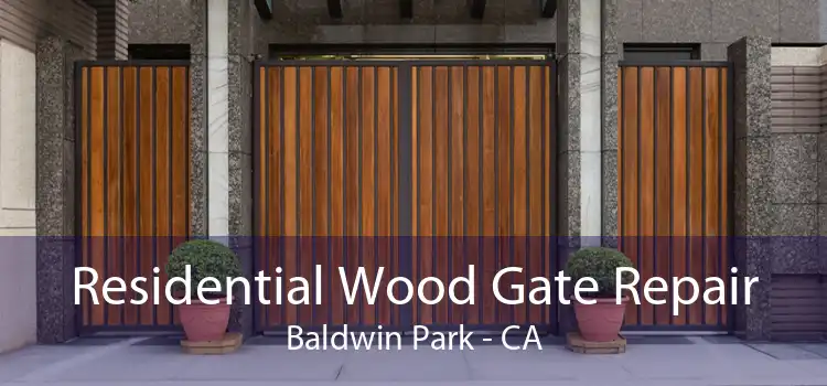 Residential Wood Gate Repair Baldwin Park - CA