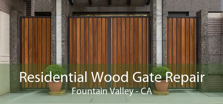 Residential Wood Gate Repair Fountain Valley - CA