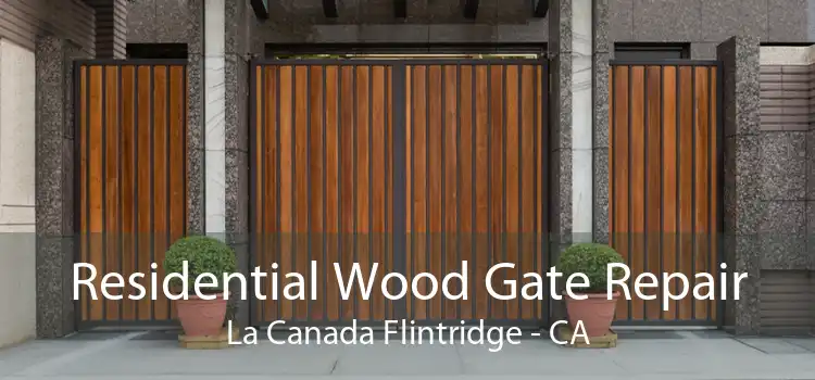 Residential Wood Gate Repair La Canada Flintridge - CA