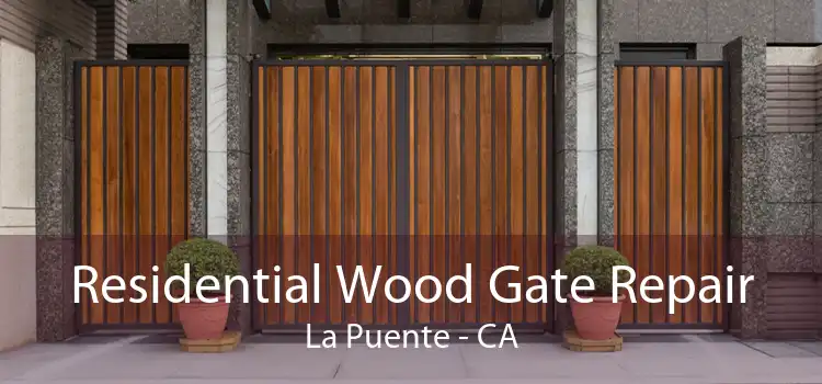 Residential Wood Gate Repair La Puente - CA