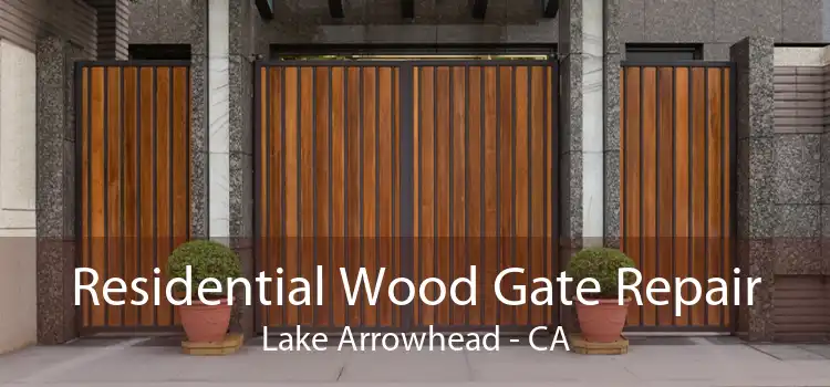 Residential Wood Gate Repair Lake Arrowhead - CA