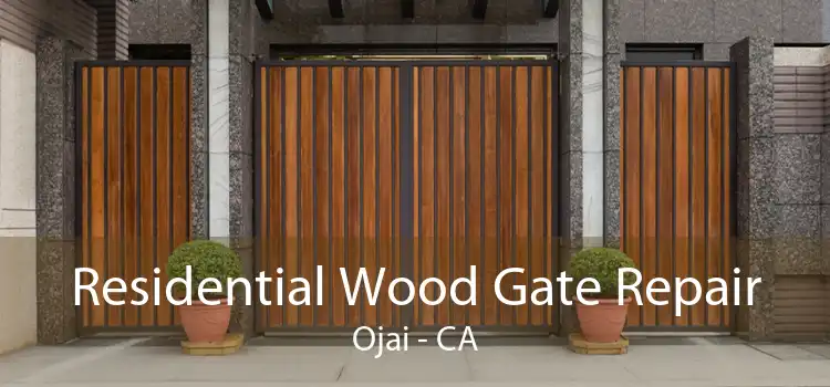 Residential Wood Gate Repair Ojai - CA