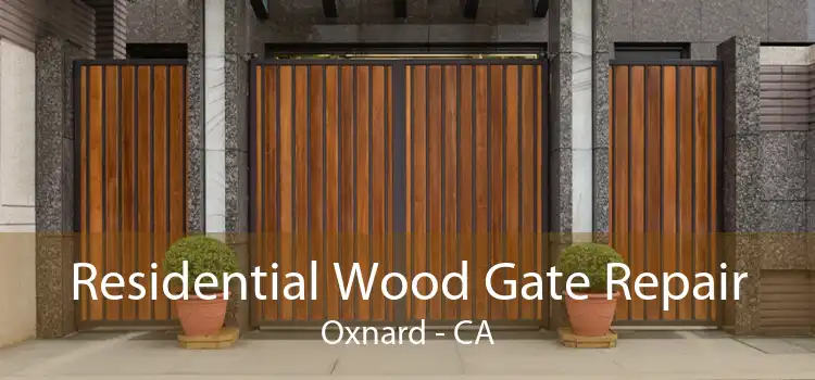 Residential Wood Gate Repair Oxnard - CA