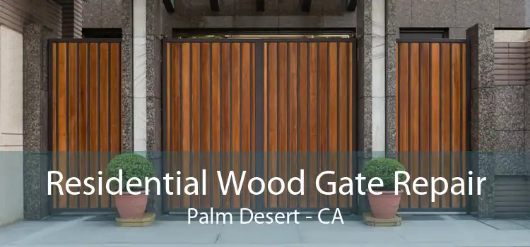 Residential Wood Gate Repair Palm Desert - CA