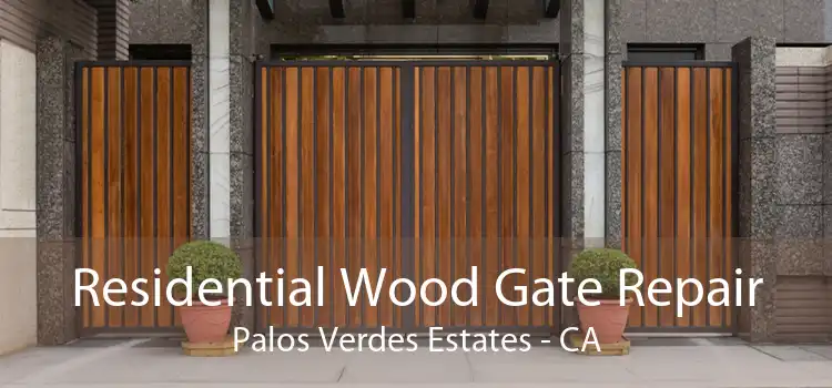 Residential Wood Gate Repair Palos Verdes Estates - CA