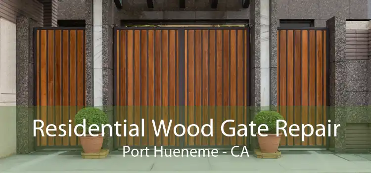 Residential Wood Gate Repair Port Hueneme - CA