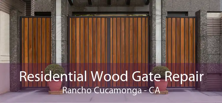 Residential Wood Gate Repair Rancho Cucamonga - CA