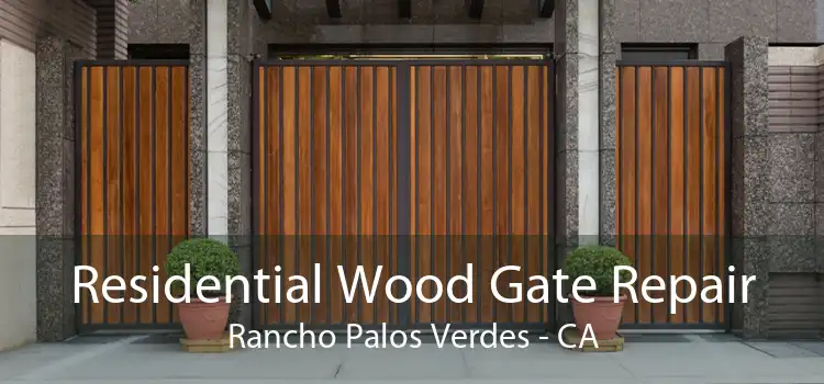 Residential Wood Gate Repair Rancho Palos Verdes - CA