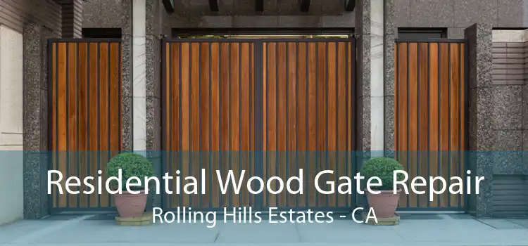 Residential Wood Gate Repair Rolling Hills Estates - CA