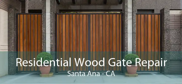 Residential Wood Gate Repair Santa Ana - CA