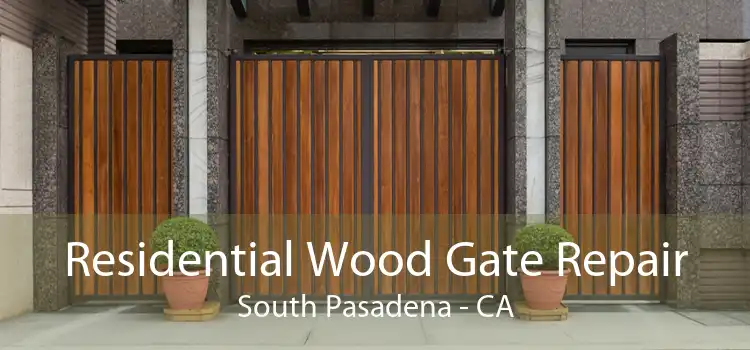 Residential Wood Gate Repair South Pasadena - CA