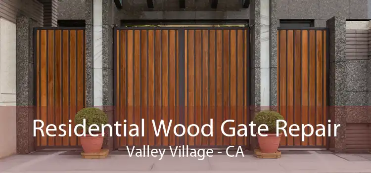 Residential Wood Gate Repair Valley Village - CA