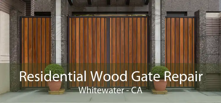 Residential Wood Gate Repair Whitewater - CA