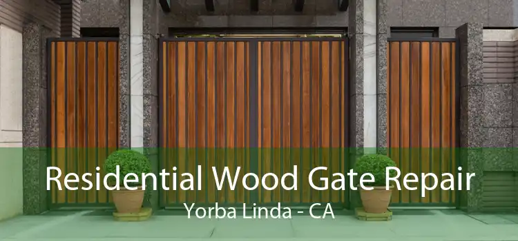 Residential Wood Gate Repair Yorba Linda - CA